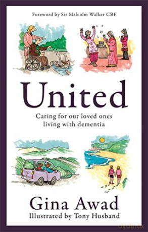 United: Caring for our loved ones living with dementia - Gina Awad [KSIĄŻKA]