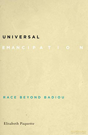 Universal Emancipation: Race beyond Badiou - Elisabeth Paquette [KSIĄŻKA]