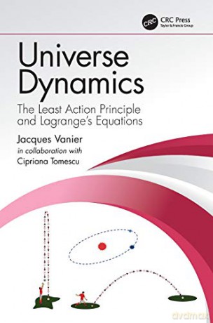 Universe Dynamics: The Least Action Principle and Lagrange's Equations - Jacques Vanier [KSIĄŻKA]