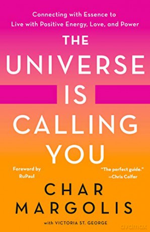 Universe Is Calling You, The: Connecting with Essence to Live with Positive Energy, Love, and Power - Char Margolis [KSIĄŻKA]