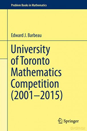 University of Toronto Mathematics Competition (2001-2015) (Problem Books in Mathematics) - Edward J. Barbeau [KSIĄŻKA]