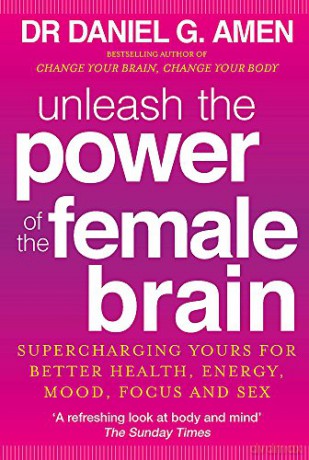 Unleash the Power of the Female Brain: Supercharging yours for better health, energy, mood, focus and sex - Dr Daniel G. Amen [KSIĄŻKA]