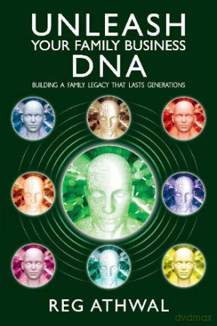 Unleash Your Family Business DNA: Building a family legacy that lasts generations - Reg Athwal [KSIĄŻKA]