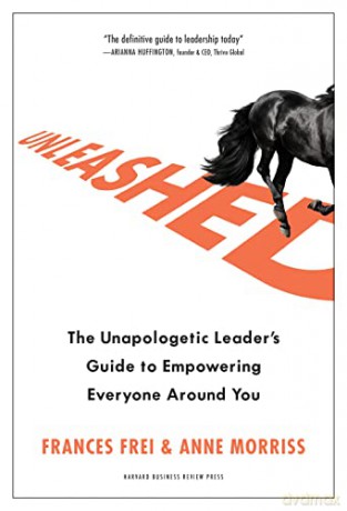 Unleashed: The Unapologetic Leader's Guide to Empowering Everyone Around You - Frances Frei [KSIĄŻKA]