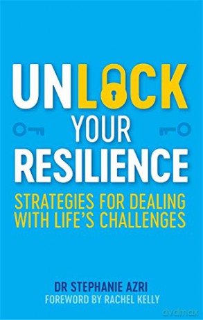 Unlock Your Resilience: Strategies for Dealing with Life's Challenges - Stephanie Azri [KSIĄŻKA]