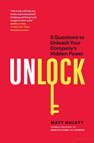 Unlock: 5 Questions to Unleash Your Company's Hidden Power - Matt Hulett [KSIĄŻKA]