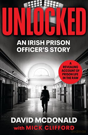 Unlocked: An Irish Prison Officer's Story - David McDonald [KSIĄŻKA]