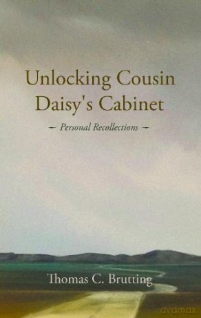 Unlocking Cousin Daisy's Cabinet: personal recollections - Thomas C. Brutting [KSIĄŻKA]