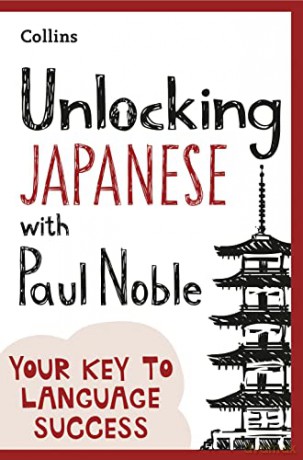 Unlocking Japanese with Paul Noble: Your key to language success with the bestselling language coach - Paul Noble [KSIĄŻKA]