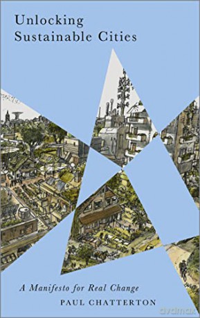 Unlocking Sustainable Cities: A Manifesto for Real Change (Radical Geography) - Paul Chatterton [KSIĄŻKA]