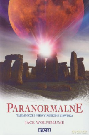 Paranormalne,Tajemnicze I Niewyjaśnione Zjawiska [KSIĄŻKA]