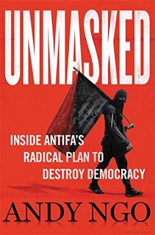 Unmasked: Inside Antifa's Radical Plan to Destroy Democracy - Andy Ngo [KSIĄŻKA]