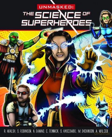 Unmasked:Science of Suprhumans: Science Behind Superheroes - Robert Walsh [KSIĄŻKA]