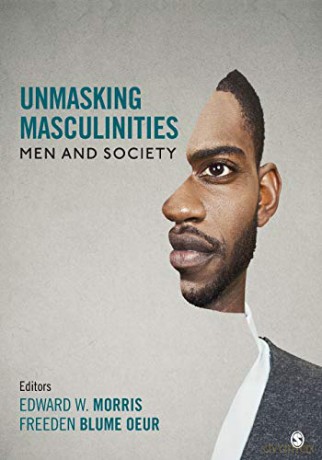 Unmasking Masculinities: Men and Society - Edward W. Morris [KSIĄŻKA]