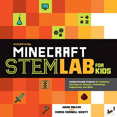 Unofficial Minecraft STEM Lab for Kids: Family-Friendly Projects for Exploring Concepts in Science, Technology, Engineering, and Math: 16 (Lab Series) - John Miller [KSIĄŻKA]