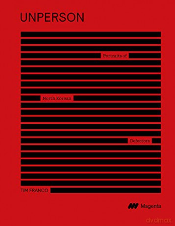Unperson: Portraits of North Korean Defectors - Sébastien Falletti [KSIĄŻKA]