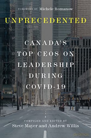 Unprecedented: Canada's Top CEOs on Leadership During Covid-19 - Mayer [KSIĄŻKA]