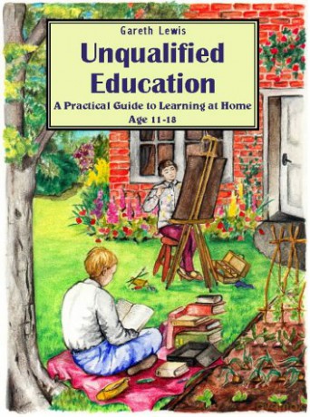 Unqualified Education: A Practical Guide to Learning at Home Age 11-18 - Gareth Lewis [KSIĄŻKA]