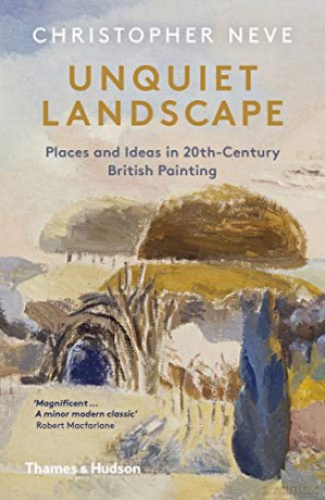 Unquiet Landscape: Places and Ideas in 20th-Century British Painting - Christopher Neve [KSIĄŻKA]