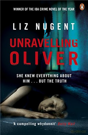 Unravelling Oliver: The gripping psychological suspense from the No. 1 bestseller - Liz Nugent [KSIĄŻKA]
