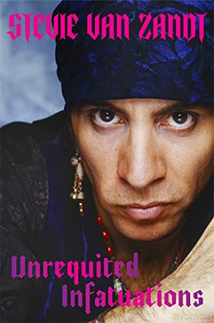 Unrequited Infatuations: A Memoir - Stevie Van Zandt [KSIĄŻKA]