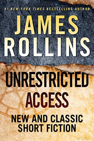Unrestricted Access: New and Classic Short Fiction - James Rollins [KSIĄŻKA]
