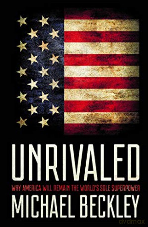Unrivaled: Why America Will Remain the World's Sole Superpower (Cornell Studies in Security Affairs) - Michael Beckley [KSIĄŻKA]