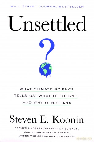 Unsettled: What Climate Science Tells Us, What It Doesn't, and Why It Matters - Koonin [KSIĄŻKA]