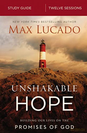 Unshakable Hope Study Guide: Building Our Lives on the Promises of God - Max Lucado [KSIĄŻKA]