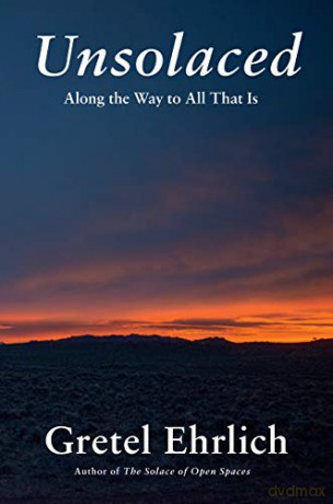 Unsolaced: Along the Way to All That Is - Gretel Ehrlich [KSIĄŻKA]