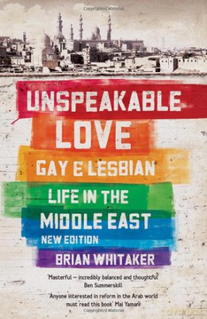Unspeakable Love: Gay and Lesbian Life in the Middle East - Brian Whitaker [KSIĄŻKA]