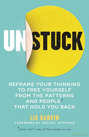 Unstuck: Reframe Your Thinking to Free Yourself from the Patterns and People That Hold You Back - Lia Garvin [KSIĄŻKA]