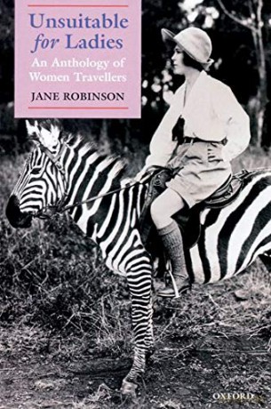 Unsuitable for Ladies: An Anthology of Women Travellers - Jane Robinson [KSIĄŻKA]
