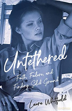 Untethered: Faith, Failure, and Finding Solid Ground - Laura Whitfield [KSIĄŻKA]