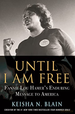 Until I Am Free: Fannie Lou Hamer's Enduring Message to America - Keisha N Blain [KSIĄŻKA]