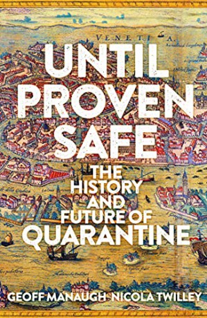 Until Proven Safe: The gripping history of quarantine, from the Black Death to the post-Covid future - Geoff Manaugh [KSIĄŻKA]