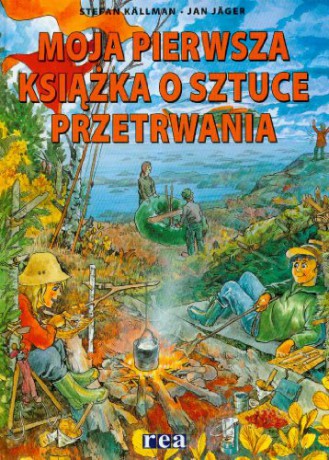 Moja Pierwsza Książka O Sztuce Przetrwania [KSIĄŻKA]