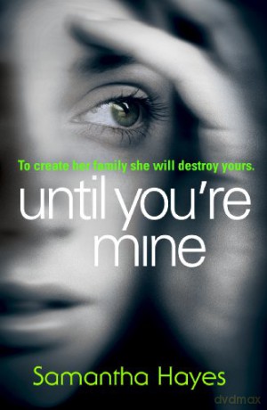 Until You're Mine: From the author of Date Night - Samantha Hayes [KSIĄŻKA]