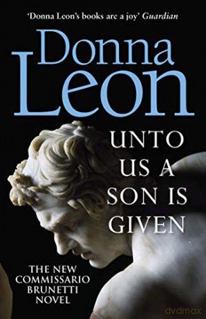 Unto Us a Son Is Given: Shortlisted for the Gold Dagger (A Commissario Brunetti Mystery) - Donna Leon [KSIĄŻKA]