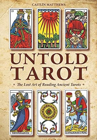 Untold Tarot: The Lost Art of Reading Ancient Tarots - Caitlín Matthews [KSIĄŻKA]