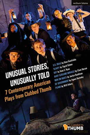 Unusual Stories, Unusually Told: 7 Contemporary American Plays from Clubbed Thumb: U.S. Drag; Slavey; Dot; Baby Screams Miracle; Men on Boats; Of Government; Plano - Gina Gionfriddo [KSIĄŻKA]