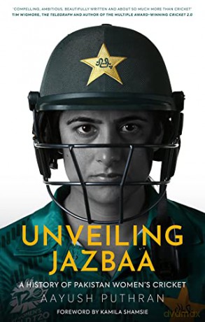 Unveiling Jazbaa: A History of Pakistan Women's Cricket - Aayush Puthran [KSIĄŻKA]