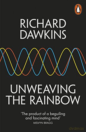 Unweaving the Rainbow: Science, Delusion and the Appetite for Wonder - Richard Dawkins [KSIĄŻKA]