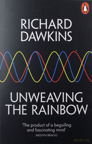 Unweaving the Rainbow: Science, Delusion and the Appetite for Wonder - Richard Dawkins [KSIĄŻKA]
