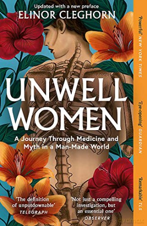 Unwell Women: A Journey Through Medicine And Myth in a Man-Made World - Elinor Cleghorn [KSIĄŻKA]