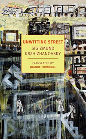 Unwitting Street (New York Review Books Classics) - Sigizmund Krzhizhanovsky [KSIĄŻKA]