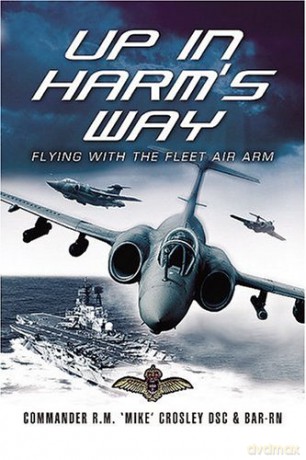 Up in Harm's Way: Flying With the Fleet Air Arm - Commander R. Mike Crosley DSC [KSIĄŻKA]