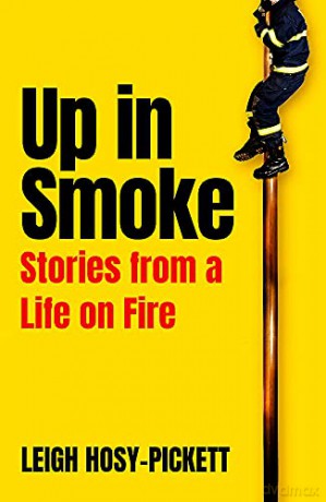 Up In Smoke: Stories From a Life on Fire: 'Fascinating, funny, moving' Richard Herring - Leigh Pickett [KSIĄŻKA]
