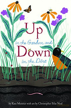 Up in the Garden and Down in the Dirt: (Nature Book for Kids, Gardening and Vegetable Planting, Outdoor Nature Book): 1 (Over and Under) - Kate Messner [KSIĄŻKA]