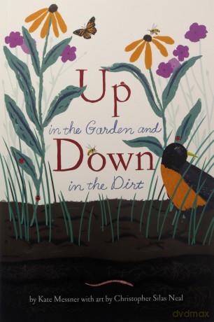 Up in the Garden and Down in the Dirt: (Nature Book for Kids, Gardening and Vegetable Planting, Outdoor Nature Book): 1 (Over and Under) - Kate Messner [KSIĄŻKA]